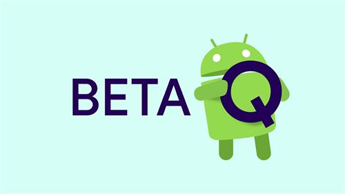 Android Q现已推出测试版 所有支持Android Q beta 3的手机