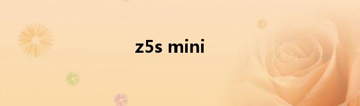 z5s mini