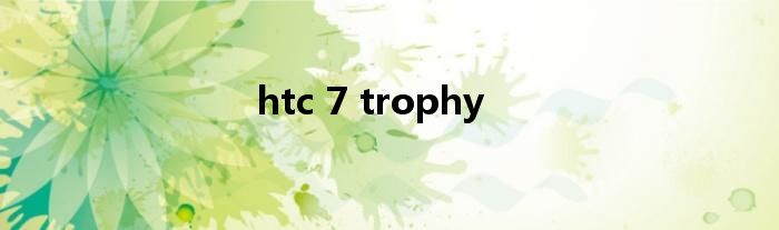htc 7 trophy